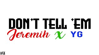 DON'T TELL 'EM BY JEREMIH & YG (Don't Tell Them Lyrics)