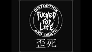 FUCKED FOR LIFE - Distortion And Death [FULL DEMO]