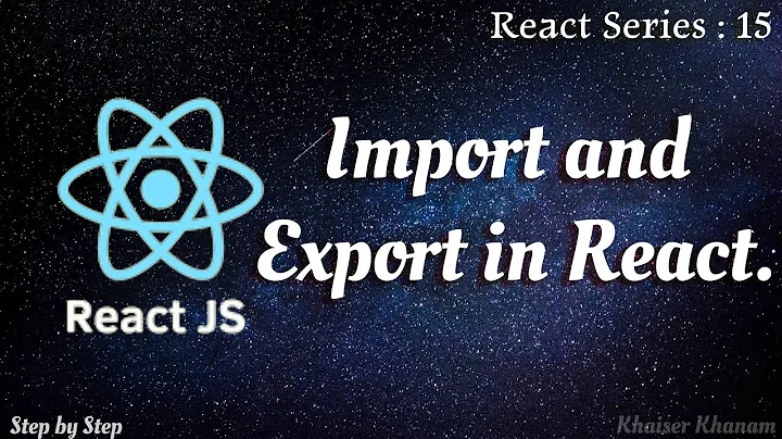 #15. Import and Export in React.