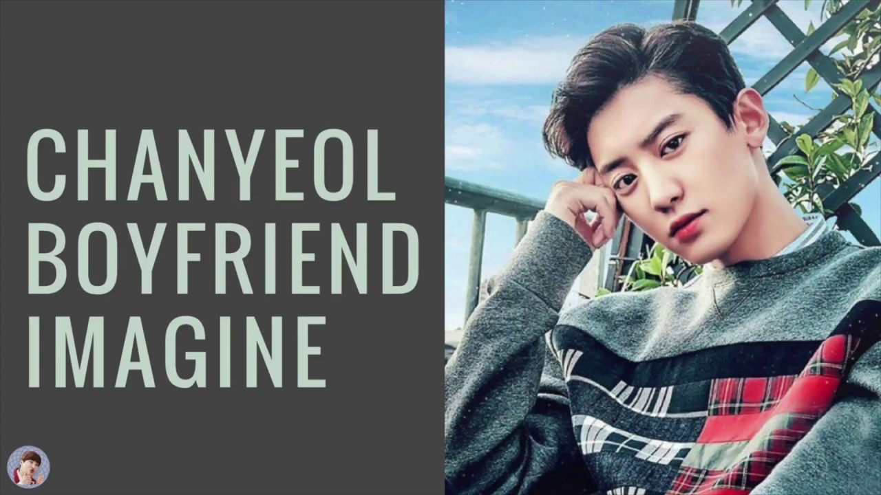 Chanyeol Boyfriend Imagine