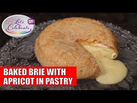 Baked Brie with Apricot in Pastry (en Croute) - Let's Celebrate TV