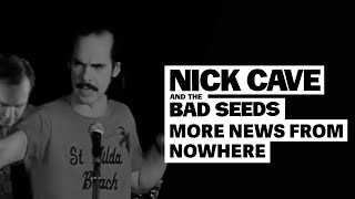 Video voorbeeld van "Nick Cave & The Bad Seeds - More News From Nowhere"