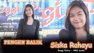 PENGEN BALIK Siska Rahayu HRS Audio Reygi Putra