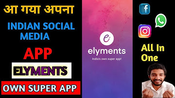 ELYMENTS APP क्या यही है,INDIA KA WhatsApp Full Review!! How To Use Elyments App, Kaise Use Kare