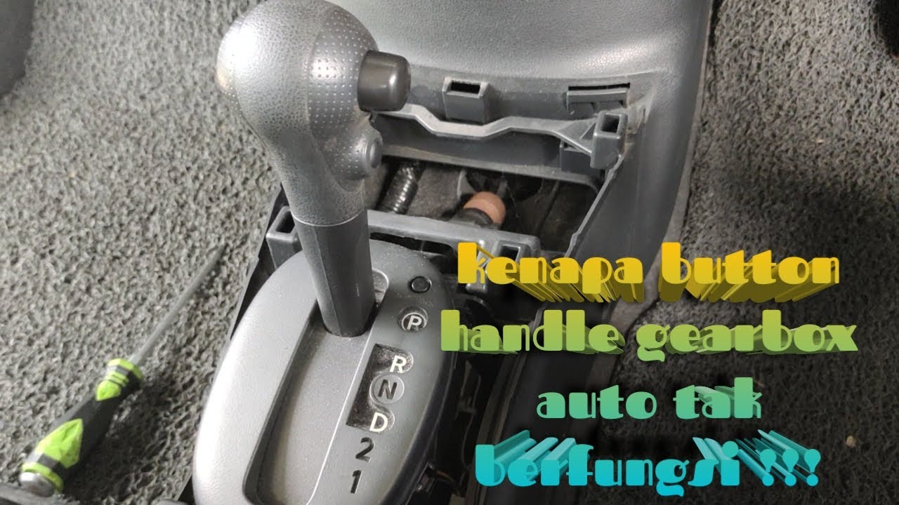 gear tak boleh masuk..sebab apa? masalah button handle gear tak berfungsi, kereta Nissan Almera auto