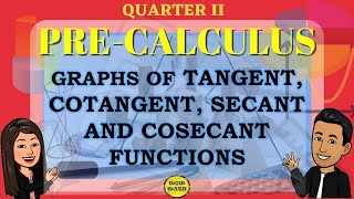 GRAPHS OF TANGENT, COTANGENT, SECANT AND COSECANT FUNCTIONS || PRE-CALCULUS