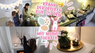 Dekorieren für Ostern 2026 mit meiner Tochter 🐰• Krank Edition🤧 •  Maria Castielle