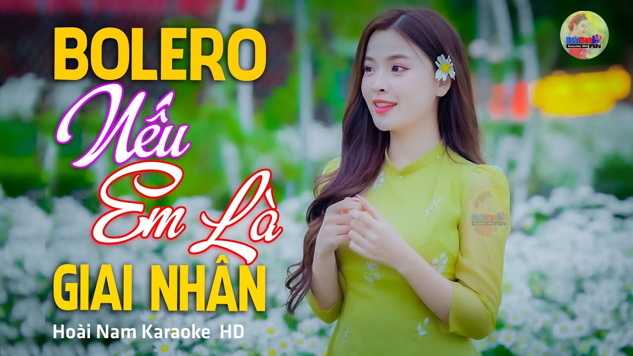 Nếu Em Là Giai Nhân, Nếu em là giai nhân em yêu... Lk Bolero Mới Nhất Nghe Cực Thấm