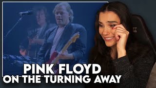 TEARS ON TEARS!! First Time Reaction to Pink Floyd  'On The Turning Away'