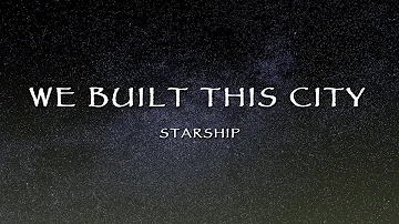 Starship - We Built This City (Lyrics)