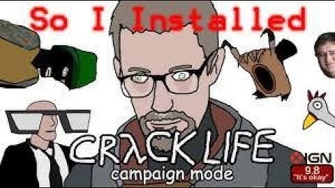 So I installed Crack life Campaign Mode (Unofficial Reupload)