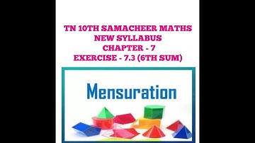 TN 10TH SAMACHEER MATHS CHAPTER - 7 (MENSURATION)  EXERCISE - 7.3 (6TH SUM)