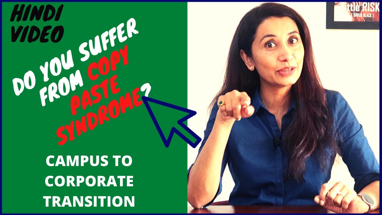 Campus to Corporate Transition- Do you suffer from Copy Paste Syndrome ...