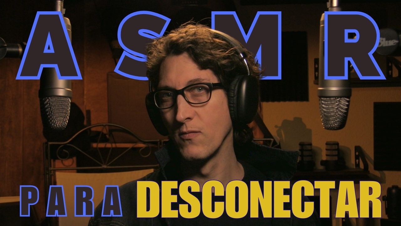 ASMR para DESCONECTAR