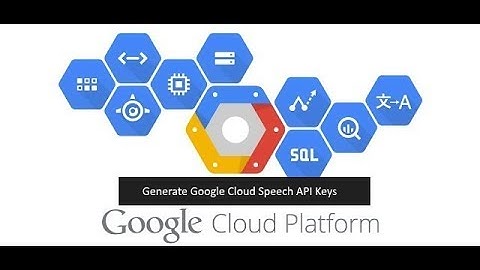 Google Cloud Platform Tutorials  : Generate API Keys for ( Google Cloud Speech API )