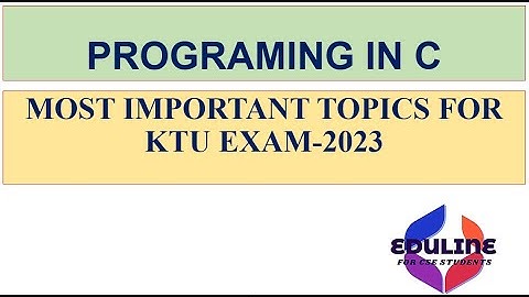 HOW TO SCORE A GRADE IN C PROGRAMMING - KTU UNIVERSITY EXAM QUESTIONS