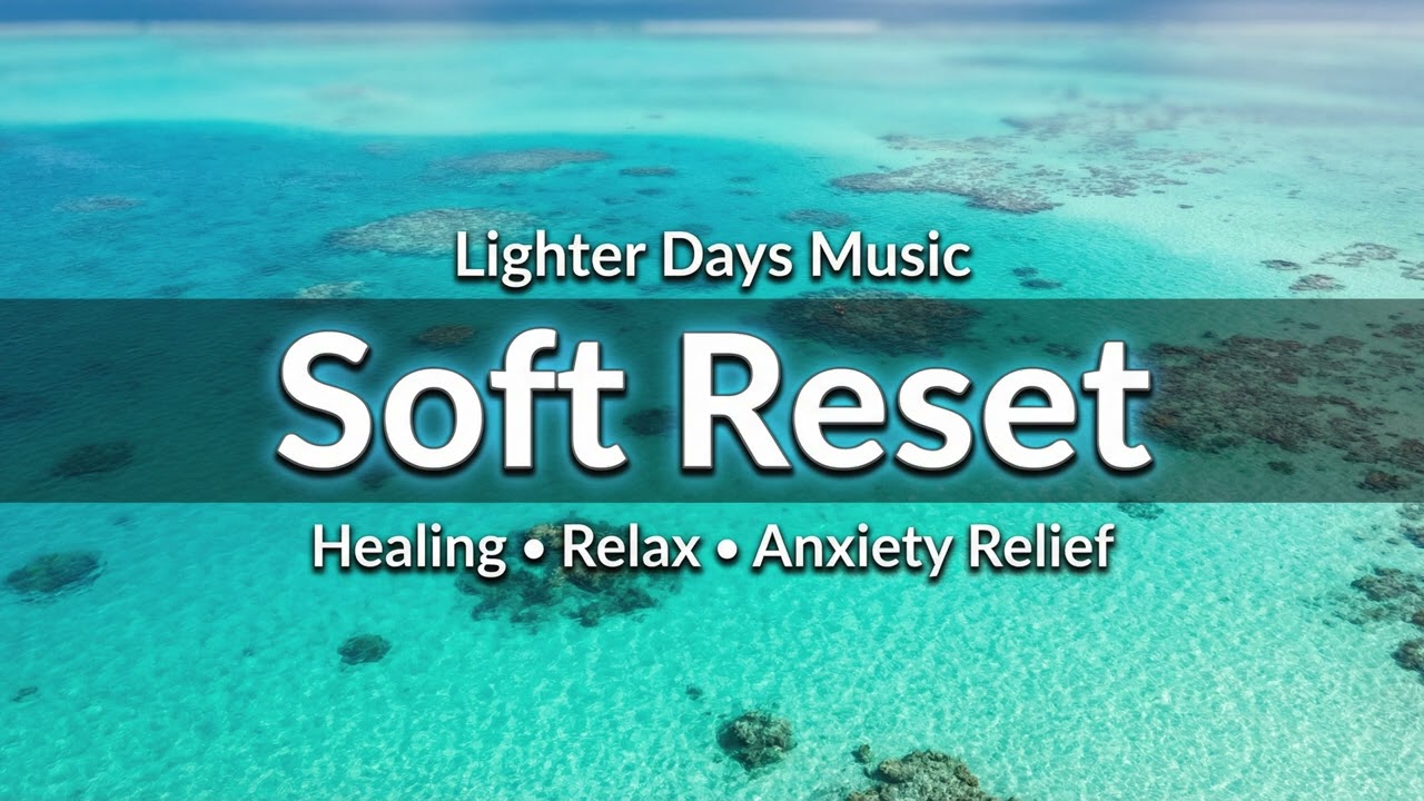 Relax & Reset | Soft Reset (Positive Healing Pop for Anxiety Relief)Relajación y reinicio | Reinicio