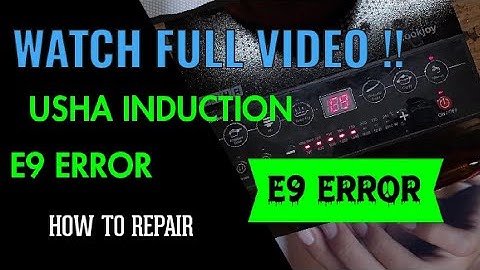 usha cj 2000 watt e9 error repair. .