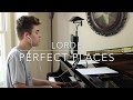 Lorde - Perfect Places (Cover by Jay Alan)