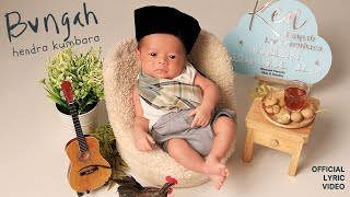 BUNGAH - HENDRA KUMBARA (Official Lyric Video)