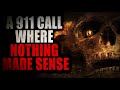 “A 911 call where nothing made sense” | Creepypasta Storytime