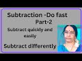 subtractions-Do-fast.Part-2.Doing subtraction quickly and easily.Subtraction trick.