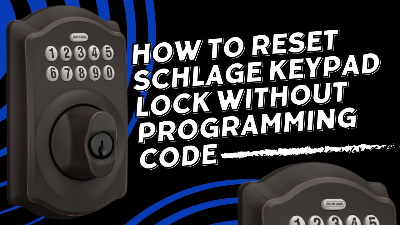How to Reset a Schlage Keypad Lock without Programming Code
