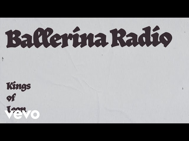 Kings Of Leon - Ballerina Radio