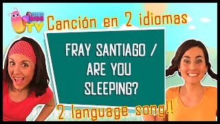 Canción en ESPAÑOL y en INGLÉS ♫ FRAY SANTIAGO / ARE YOU SLEEPING ♪♫♪