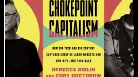 Chokepoint Capitalism: how to beat Big Tech and Big Content to get artists paid