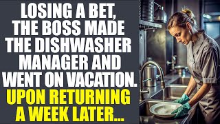 Losing A Bet, The Boss Made The Dishwasher Manager And Went On Vacation. Upon Returning A Week Later