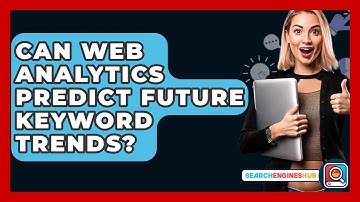 Can Web Analytics Predict Future Keyword Trends? - SearchEnginesHub.com