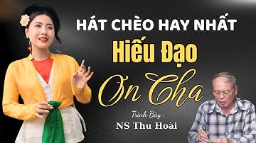 Hiếu Đạo Ơn Cha | Nghệ Sỹ Thu Hoài hát chèo | Soạn giả : Mc Thanh Tuấn
