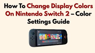 How To Change Display Colors On Nintendo Switch 2 – Color Settings Guide screenshot 2