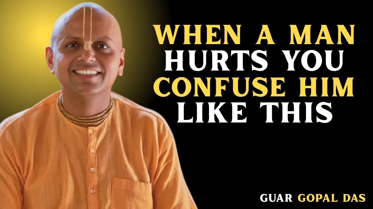 When a Man Hurts You, CONFUSE Him Like THIS 🤯🔥 | GUAR GOPAL DAS |