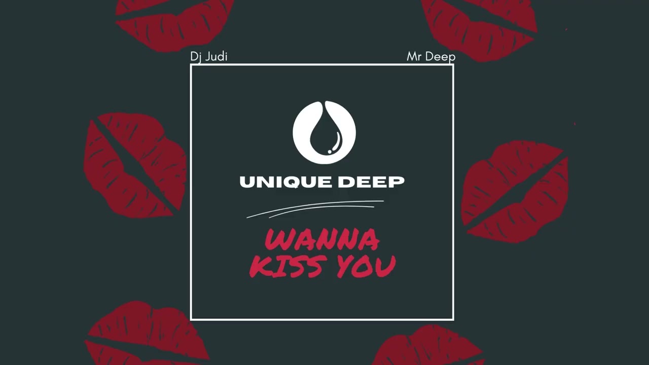 Dj Judi & Mr Deep - Wanna Kiss You