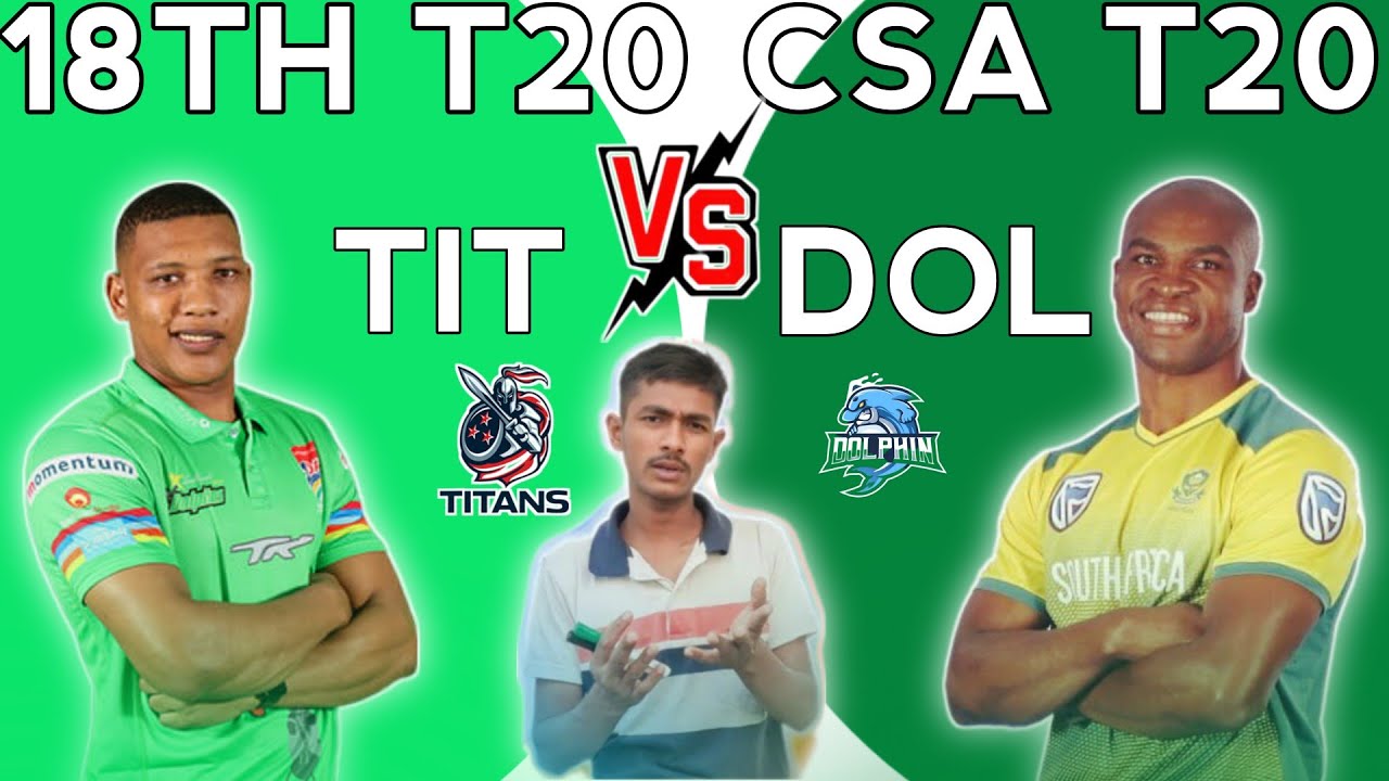 TITANS VS DOLPHIN 18TH CSA T20 MATCH | tit vs dol dream 11team | dol vs tit match tips