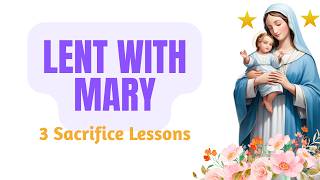 3 Lessons from Mary on Lent | Catholic Guide to Sacrifice