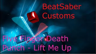 BeatSaber Customs  - Five Finger Death Punch - Lift Me Up - Expert +