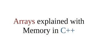 Arrays explain with memory allocation in C++