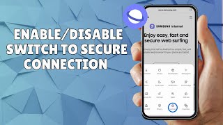 HOW TO ENABLE SWITCH TO SECURE CONNECTION OPTION ON SAMSUNG INTERNET