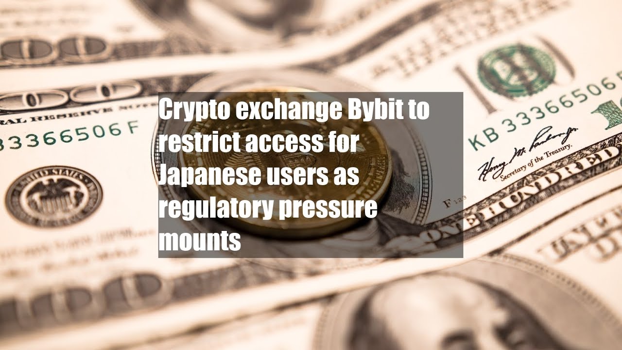 Crypto exchange Bybit to restrict access for Japanese users as regulatory  pressure mounts - YouTube