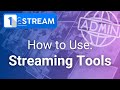 1stream  admin panel  how to use streaming tools