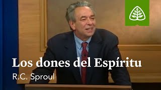 Los dones del Espíritu: Fundamentos con R.C. Sproul