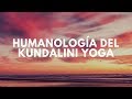 Humanología del Kundalini Yoga (Ser o Parecer)