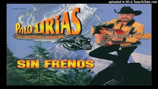 Video thumbnail of "POLO URIAS - POR QUE TE VAS"