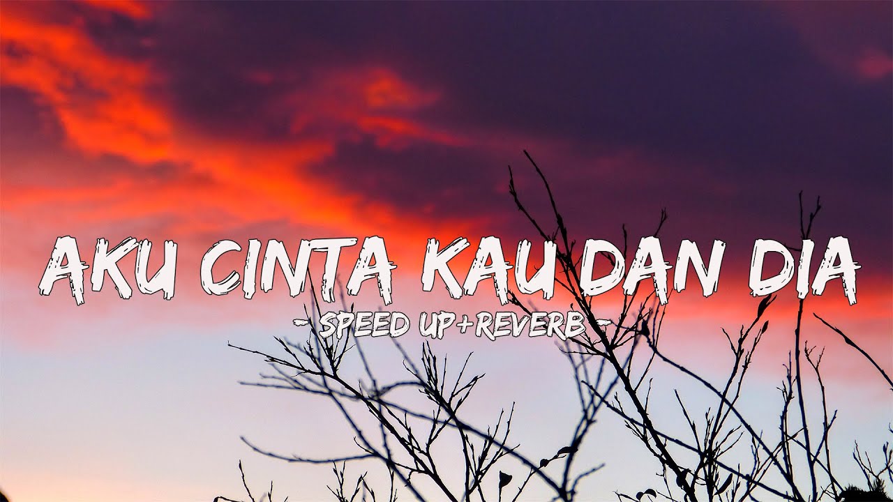 Aku Cinta Kau Dan Dia Dewa 19 (Speed up + Reverb) YouTube