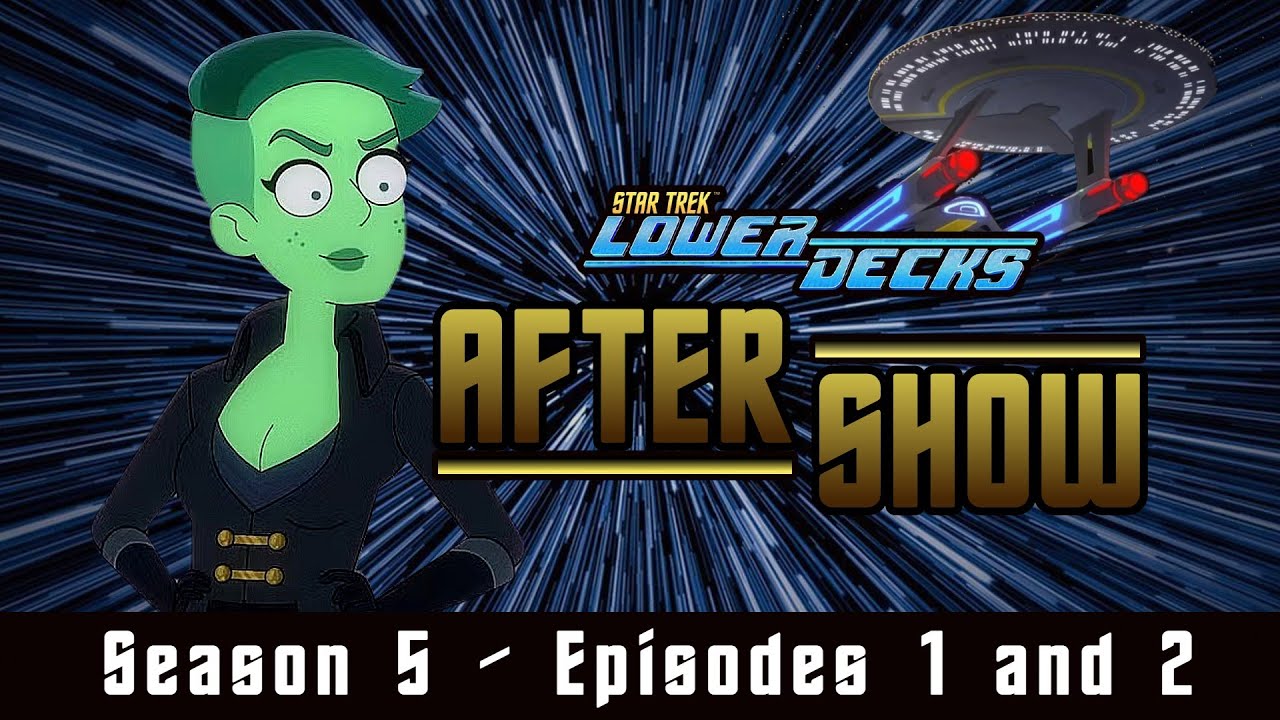 The AFTER Show - Star Trek: Lower Decks season 5 Episodes 1 and 2 - YouTube