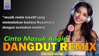 🎵 CINTA MASUK ANGIN - Dangdut Remix nuansa unik (antara budaya Nusantara dan musik modern)