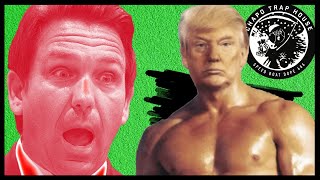 Soy Boy Ron DeSantis & The Effiminate GOP | Chapo Trap House